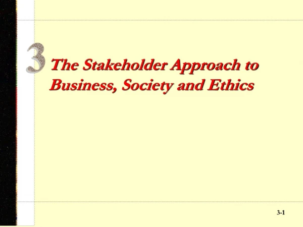 The Stakeholder Approach to Business, Society and Ethics