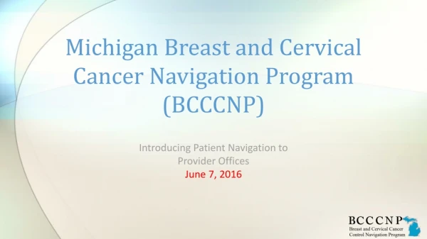 Michigan Breast and Cervical Cancer Navigation Program (BCCCNP)