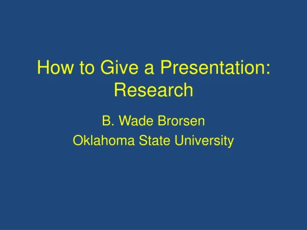 How to Give a Presentation: Research