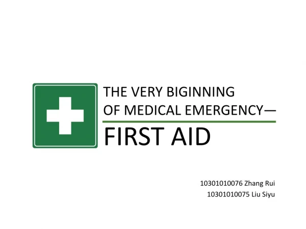 THE VERY BIGINNING OF MEDICAL EMERGENCY— FIRST AID