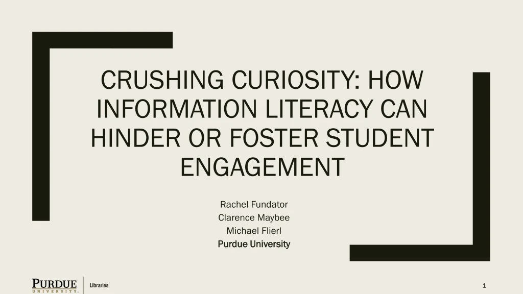 crushing curiosity how information literacy can hinder or foster student engagement
