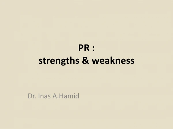 PR : strengths &amp; weakness