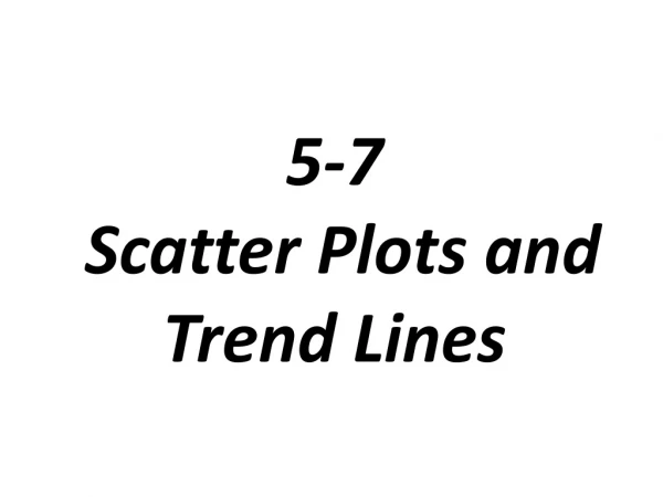5-7 Scatter Plots and Trend Lines