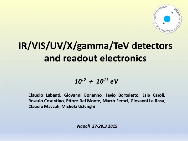 IR/VIS/UV/X/gamma/ TeV detectors and readout electronics 10 -2 ÷ 10 12 eV