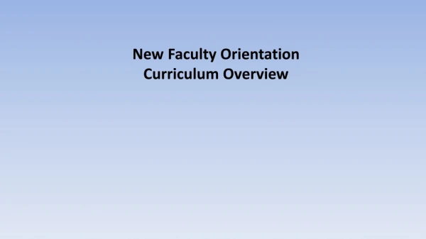 New Faculty Orientation Curriculum Overview