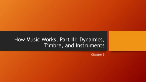 How Music Works, Part III: Dynamics, Timbre, and Instruments