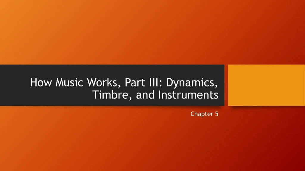 how music works part iii dynamics timbre and instruments