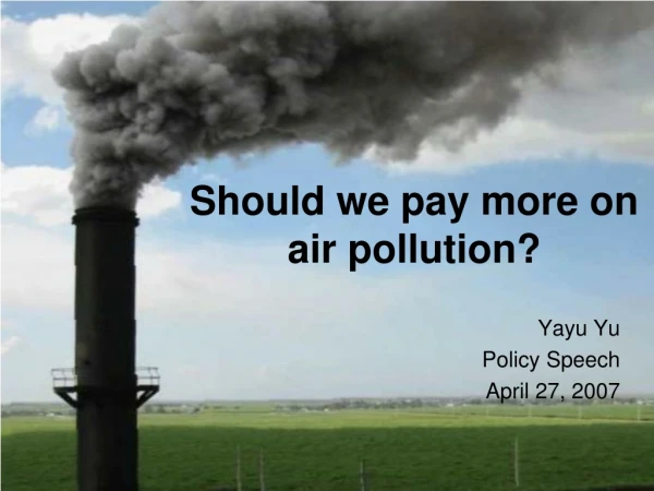 Should we pay more on air pollution?
