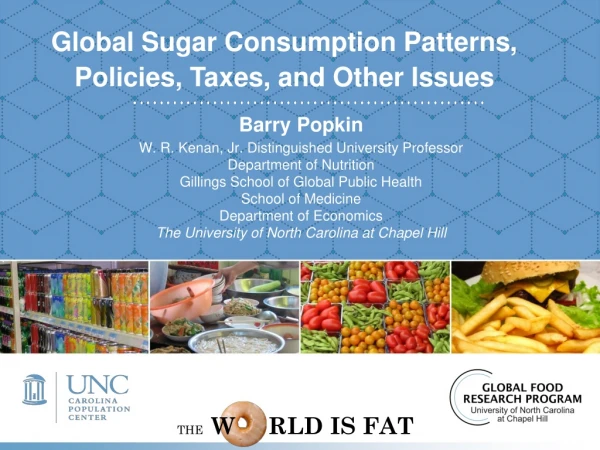 Global Sugar Consumption Patterns , Policies , Taxes , and Other Issues