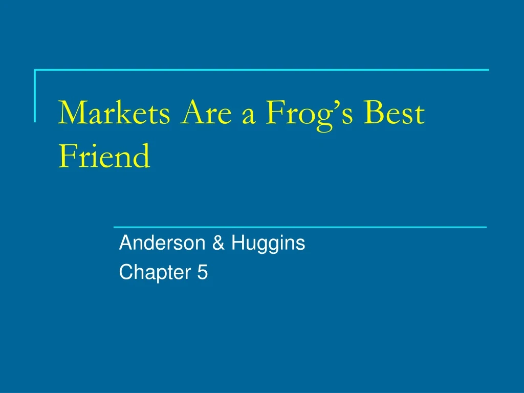 markets are a frog s best friend