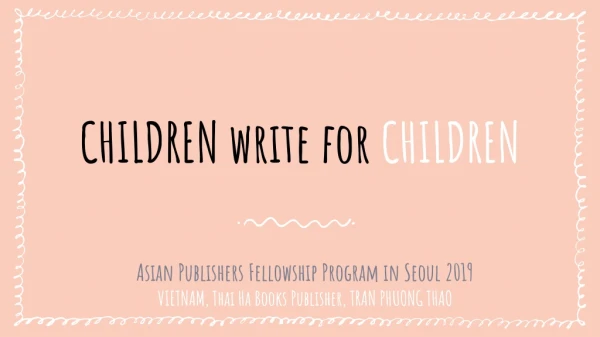 CHILDREN write for CHILDREN