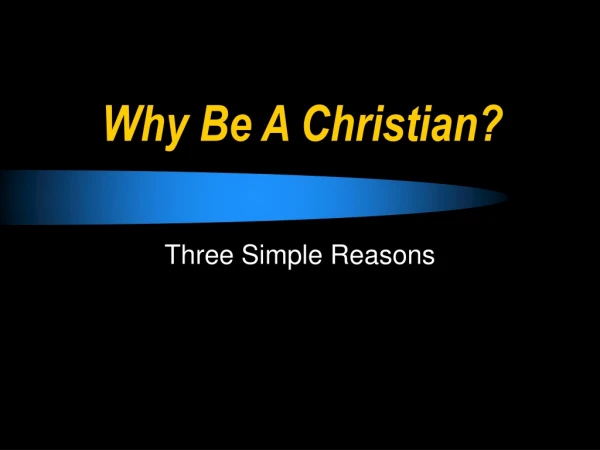 Why Be A Christian?