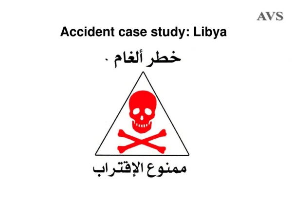 Accident case study: Libya