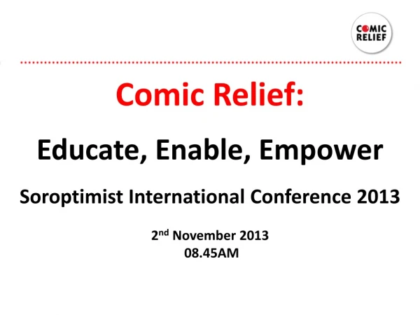 Comic Relief: Educate, Enable, Empower Soroptimist International Conference 2013