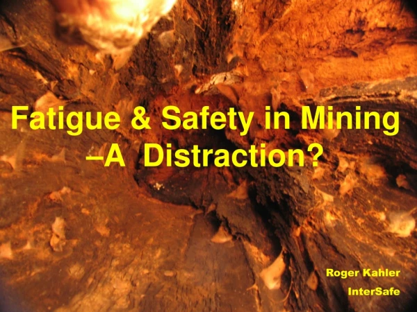 Fatigue &amp; Safety in Mining –A Distraction?