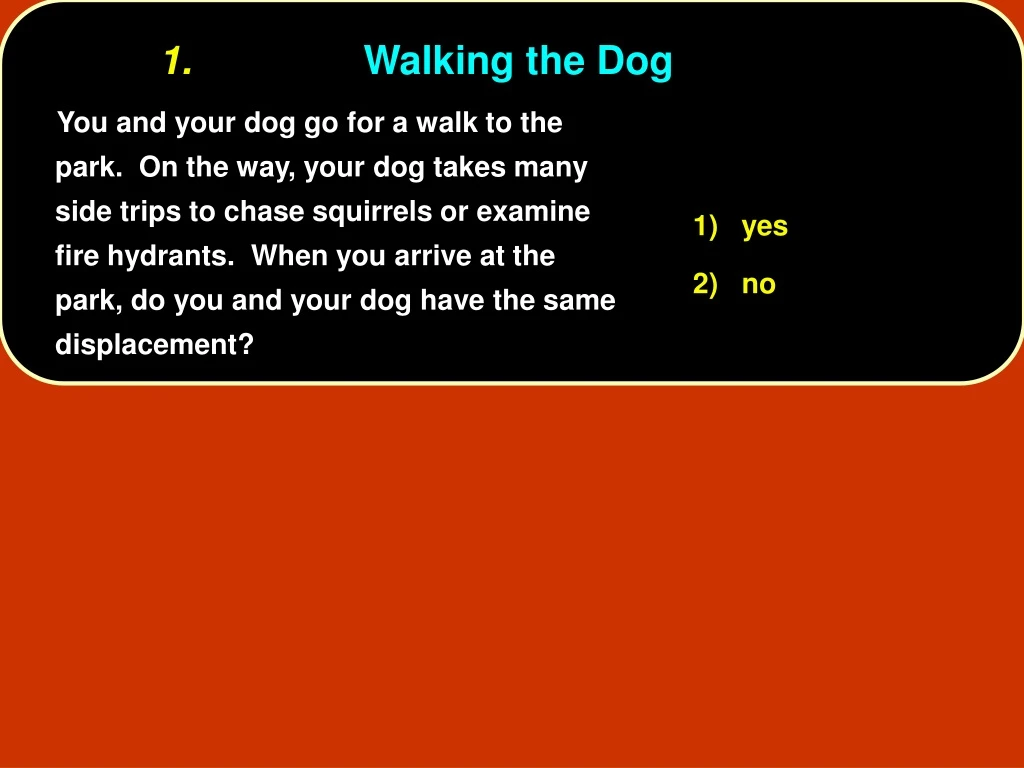 1 walking the dog