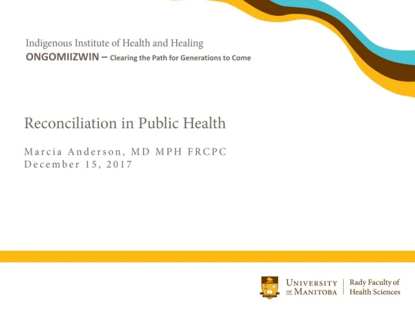 Reconciliation in Public Health Marcia Anderson, MD MPH FRCPC December 15, 2017