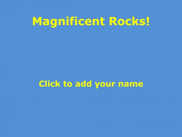 Magnificent Rocks!