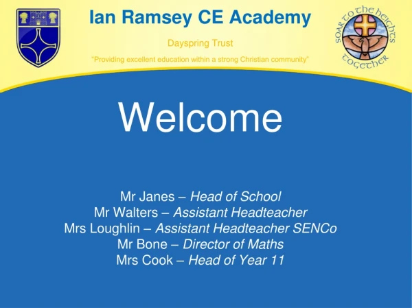 Welcome Mr Janes – Head of School Mr Walters – Assistant Headteacher