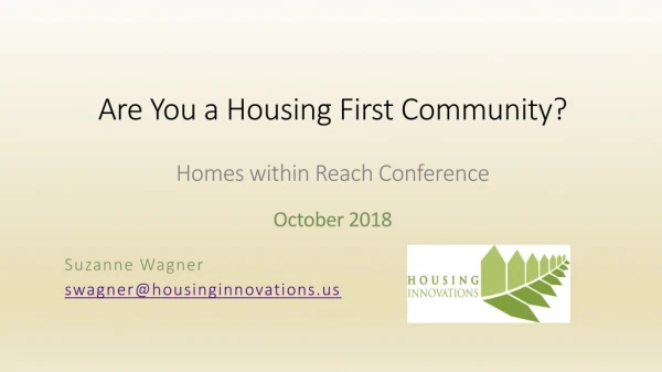 Are You a Housing First Community? Homes within Reach Conference October 2018
