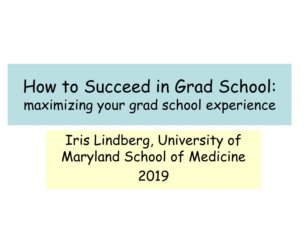 how to succeed in grad school maximizing your grad school experience