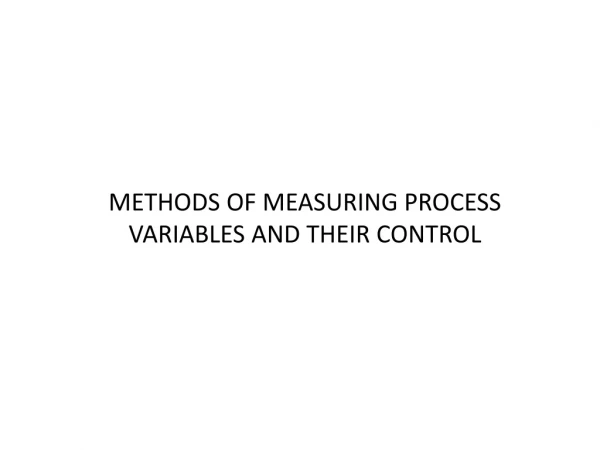 METHODS OF MEASURING PROCESS VARIABLES AND THEIR CONTROL