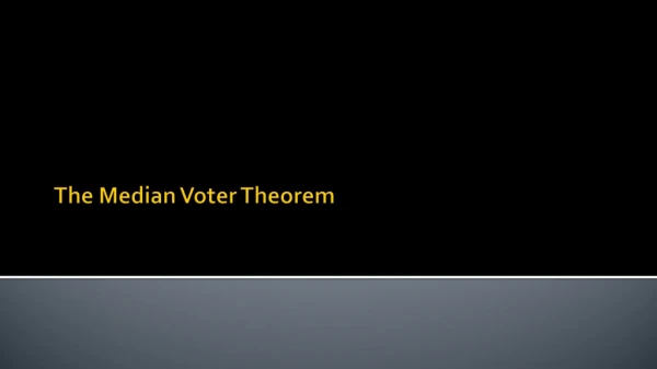 The Median Voter Theorem
