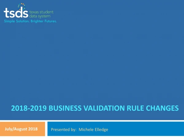 2018-2019 Business Validation Rule Changes