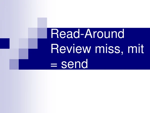 Read-Around Review miss, mit = send