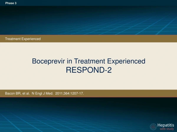 Boceprevir in Treatment Experienced RESPOND-2