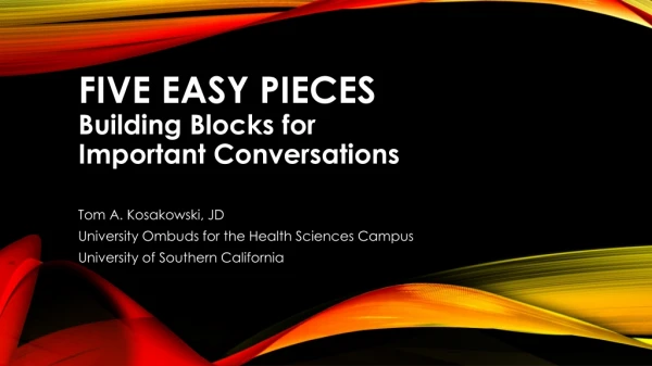 FIVE EASY PIECES Building Blocks for Important Conversations