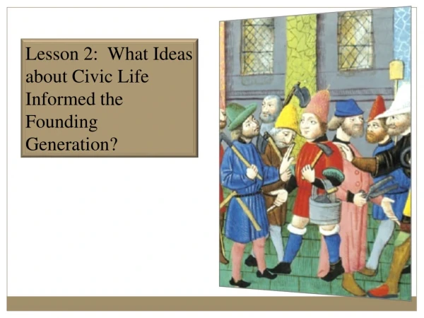 Lesson 2:  What Ideas about Civic Life Informed the Founding Generation?