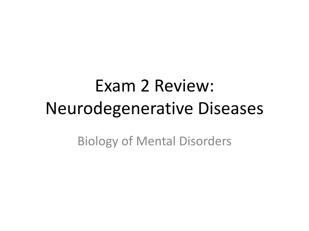 exam 2 review neurodegenerative diseases