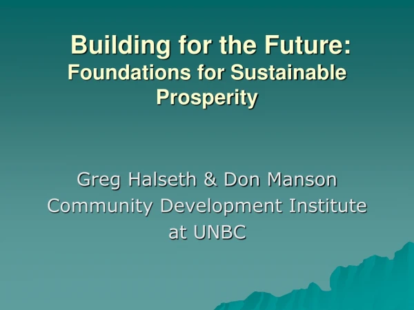 Building for the Future: Foundations for Sustainable Prosperity