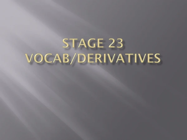 Stage 23 Vocab/Derivatives
