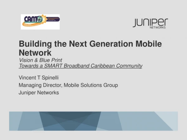 Vincent T Spinelli Managing Director, Mobile Solutions Group Juniper Networks