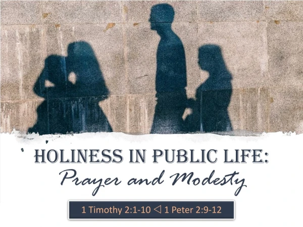 Holiness in Public Life: Prayer and Modesty