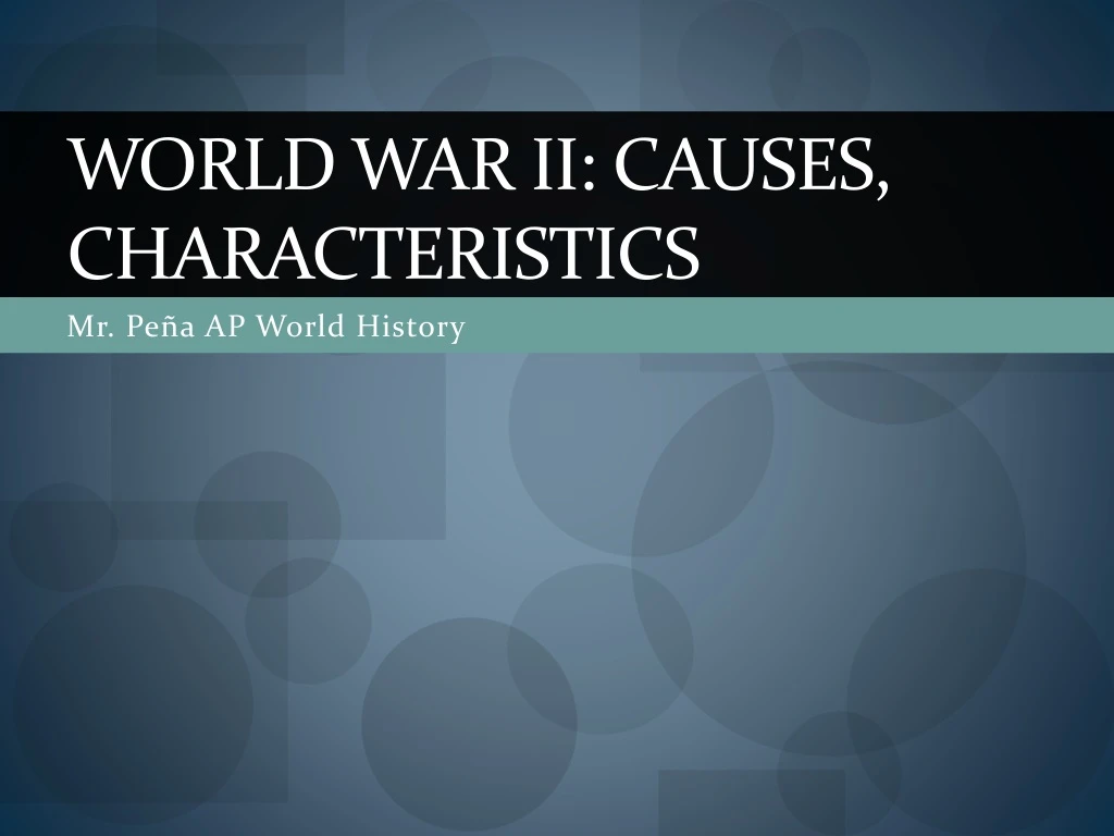 world war ii causes characteristics