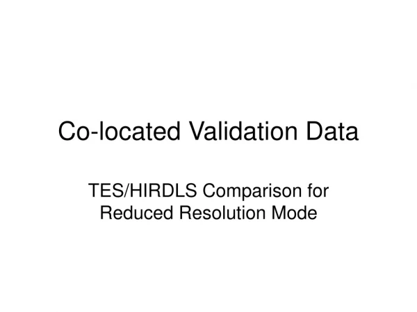 Co-located Validation Data