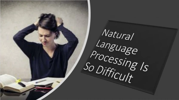Natural Language Processing Is So Difficult