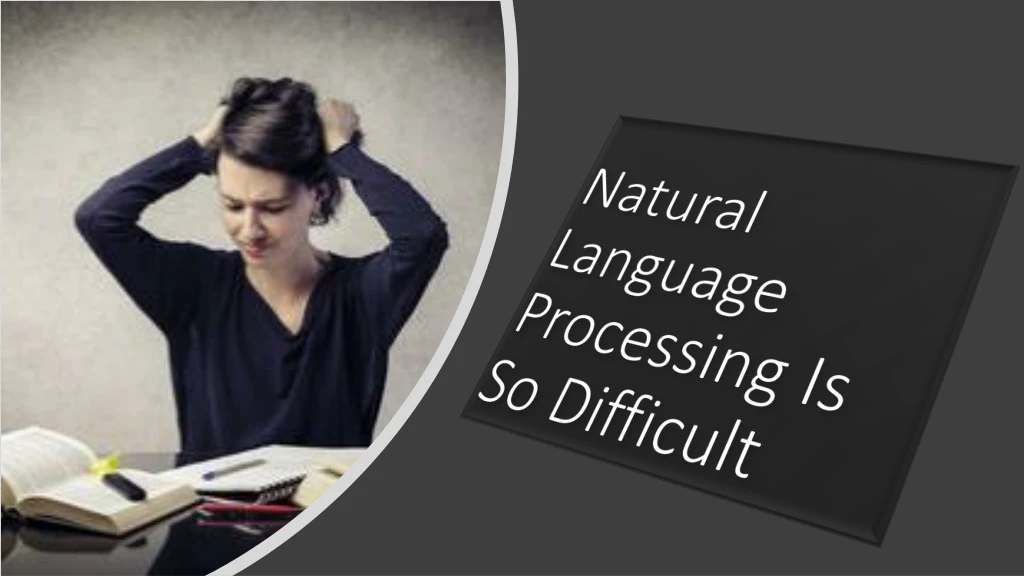 natural language processing is so difficult
