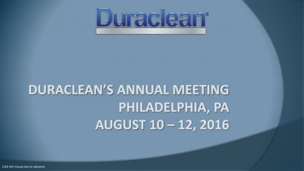 Duraclean’s Annual Meeting Philadelphia, PA August 10 – 12, 2016