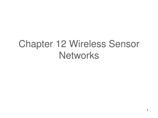 Chapter 12 Wireless Sensor Networks