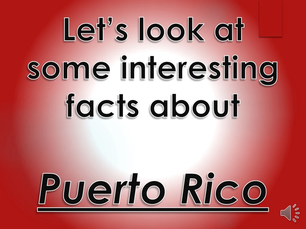 let s look at some interesting facts about puerto