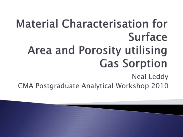 Material Characterisation for Surface Area and Porosity utilising Gas Sorption