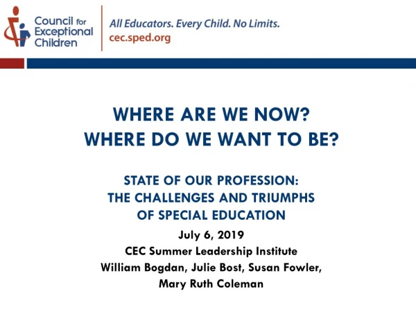 July 6, 2019 CEC Summer Leadership Institute William Bogdan, Julie Bost , Susan Fowler,