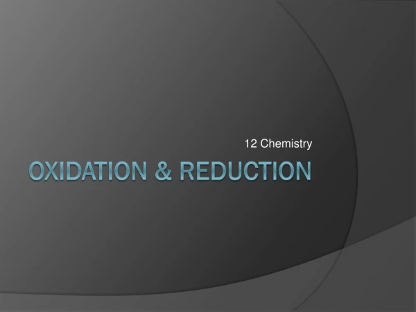 Oxidation &amp; Reduction