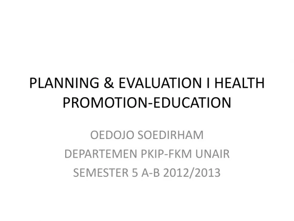 PLANNING &amp; EVALUATION I HEALTH PROMOTION-EDUCATION