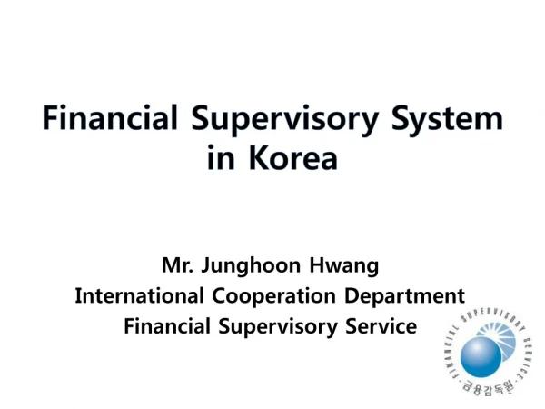 Financial Supervisory System in Korea