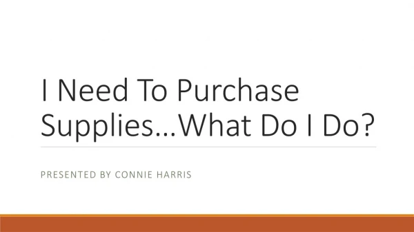 I Need T o Purchase Supplies…What Do I Do?